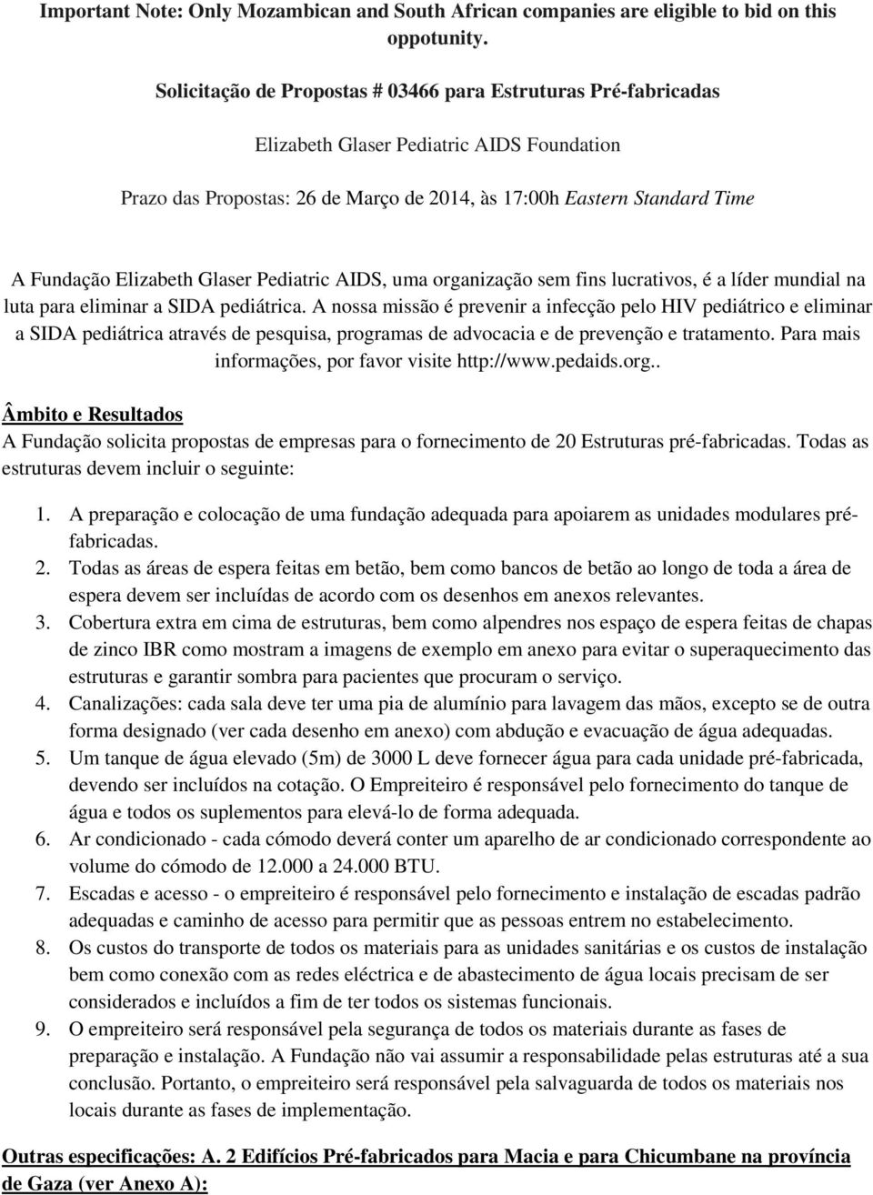 Elizabeth Glaser Pediatric AIDS, uma organização sem fins lucrativos, é a líder mundial na luta para eliminar a SIDA pediátrica.