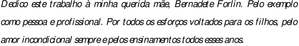 Por todos os esforços voltados para os filhos, pelo