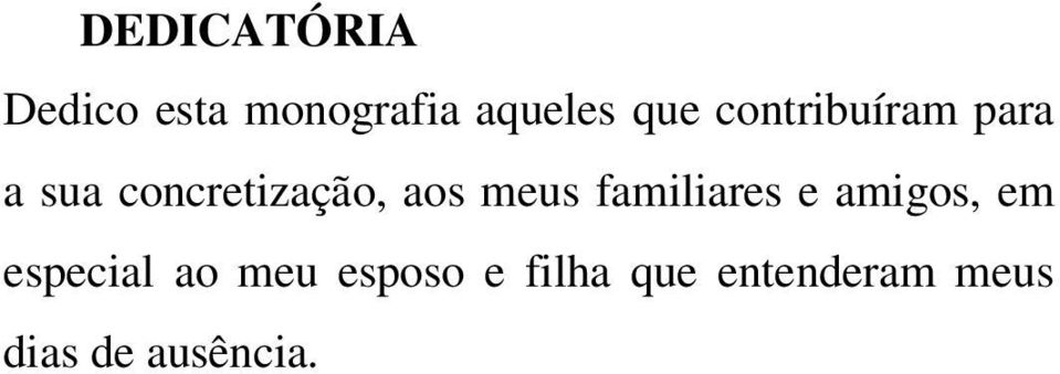 meus familiares e amigos, em especial ao meu