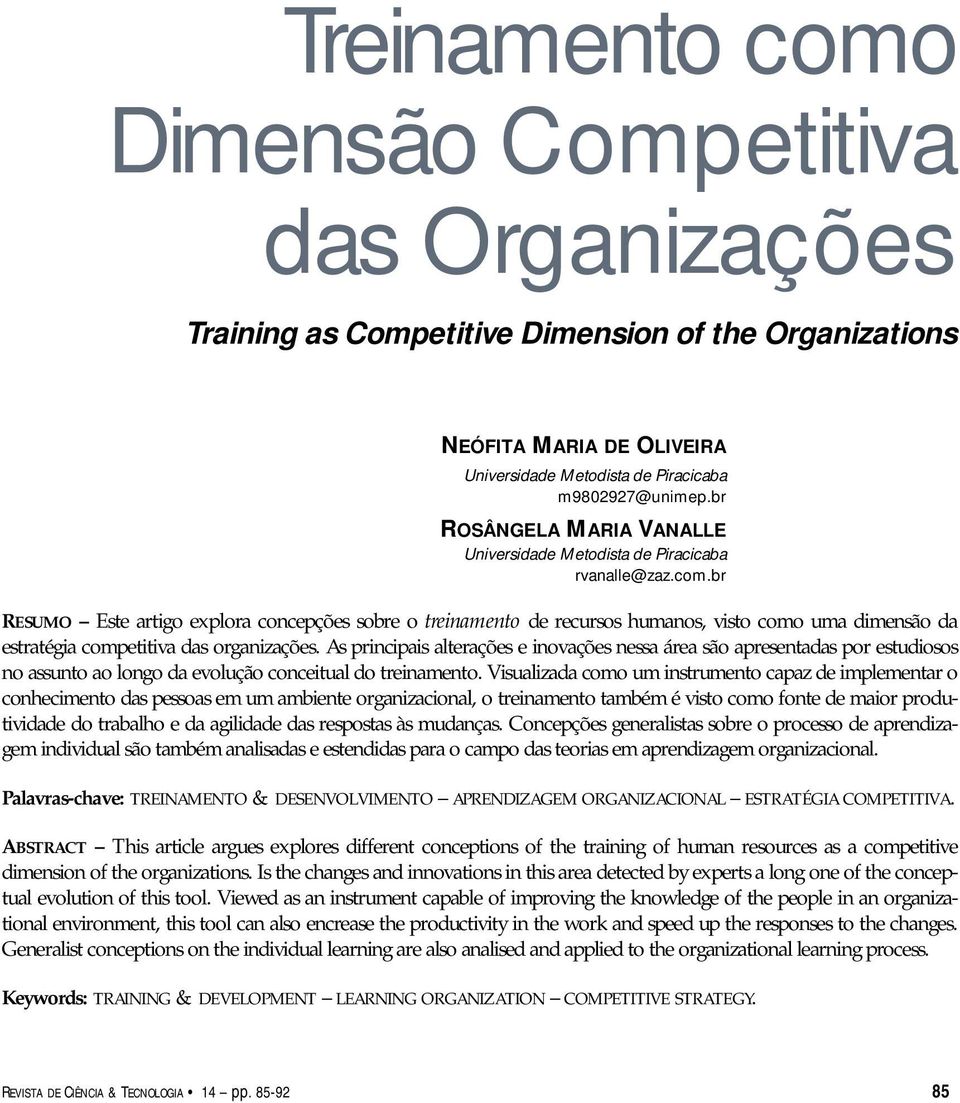 br RESUMO Este artigo explora concepções sobre o treinamento de recursos humanos, visto como uma dimensão da estratégia competitiva das organizações.