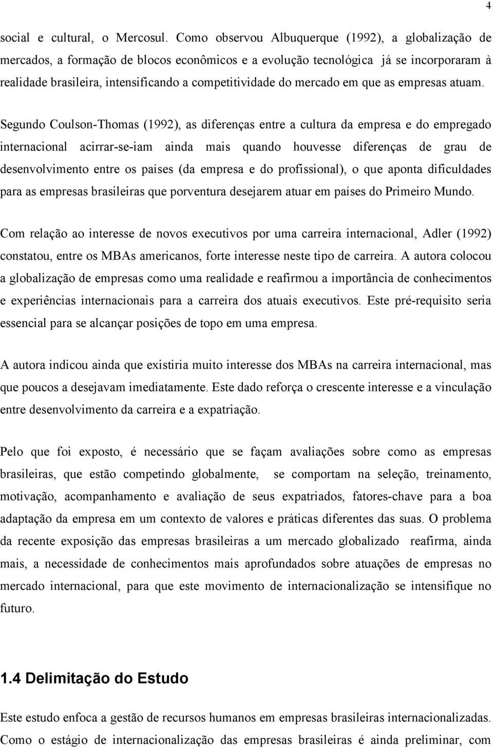 mercado em que as empresas atuam.