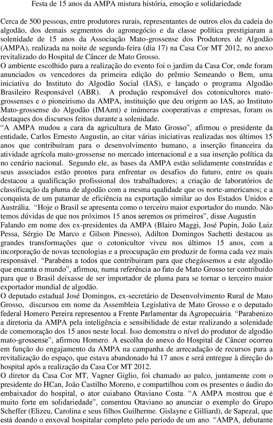 no anexo revitalizado do Hospital de Câncer de Mato Grosso.