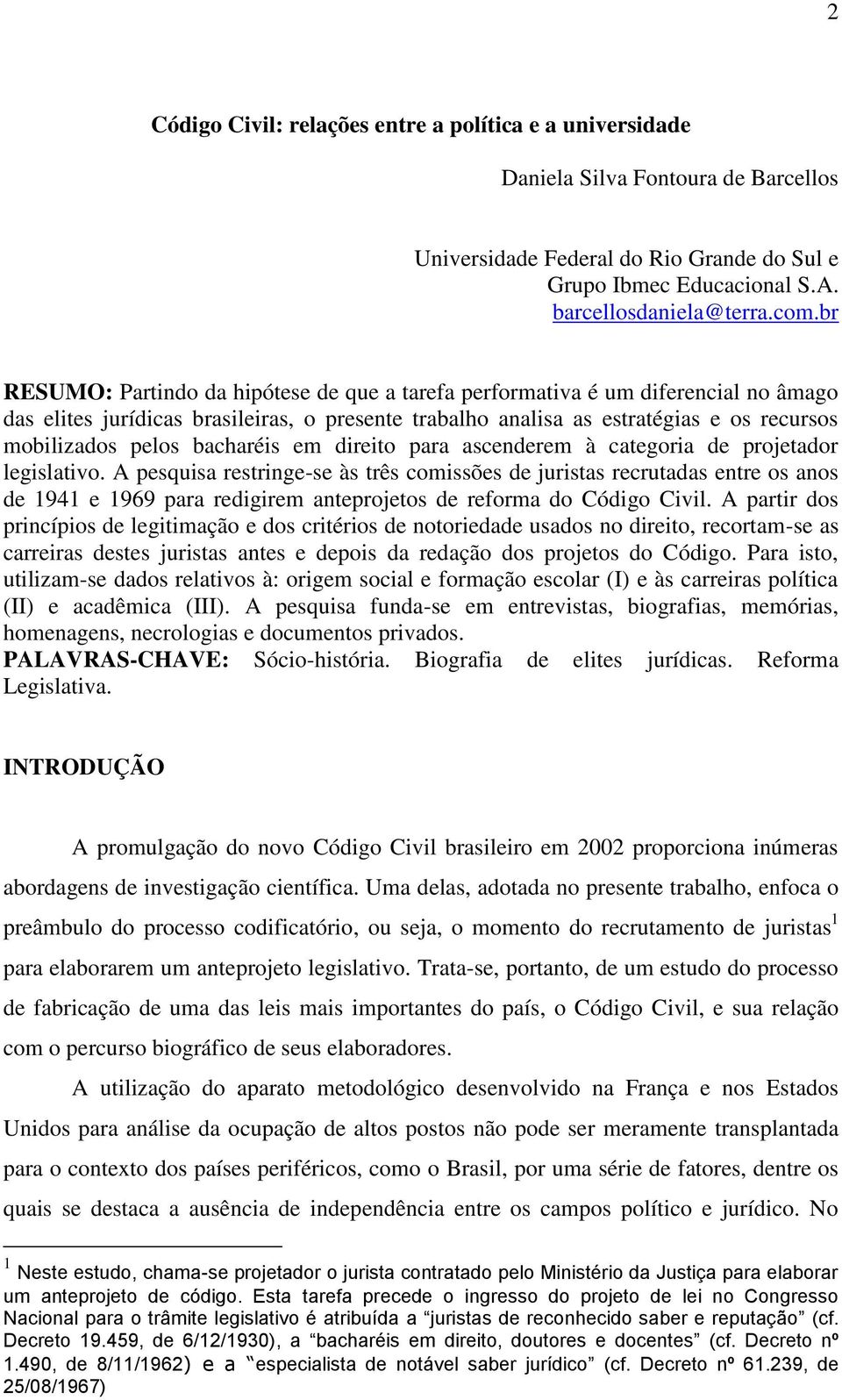 bacharéis em direito para ascenderem à categoria de projetador legislativo.