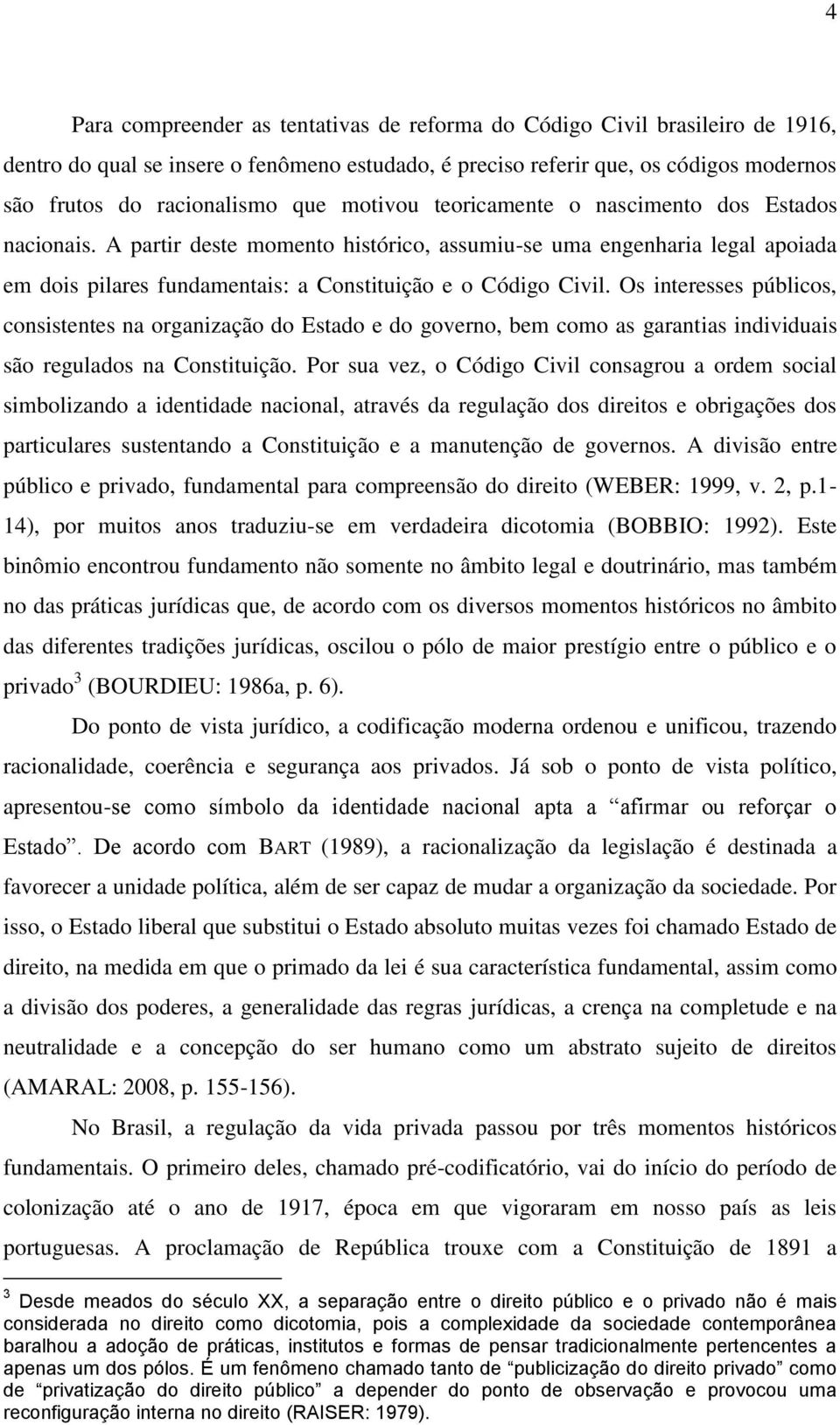 Os interesses públicos, consistentes na organização do Estado e do governo, bem como as garantias individuais são regulados na Constituição.