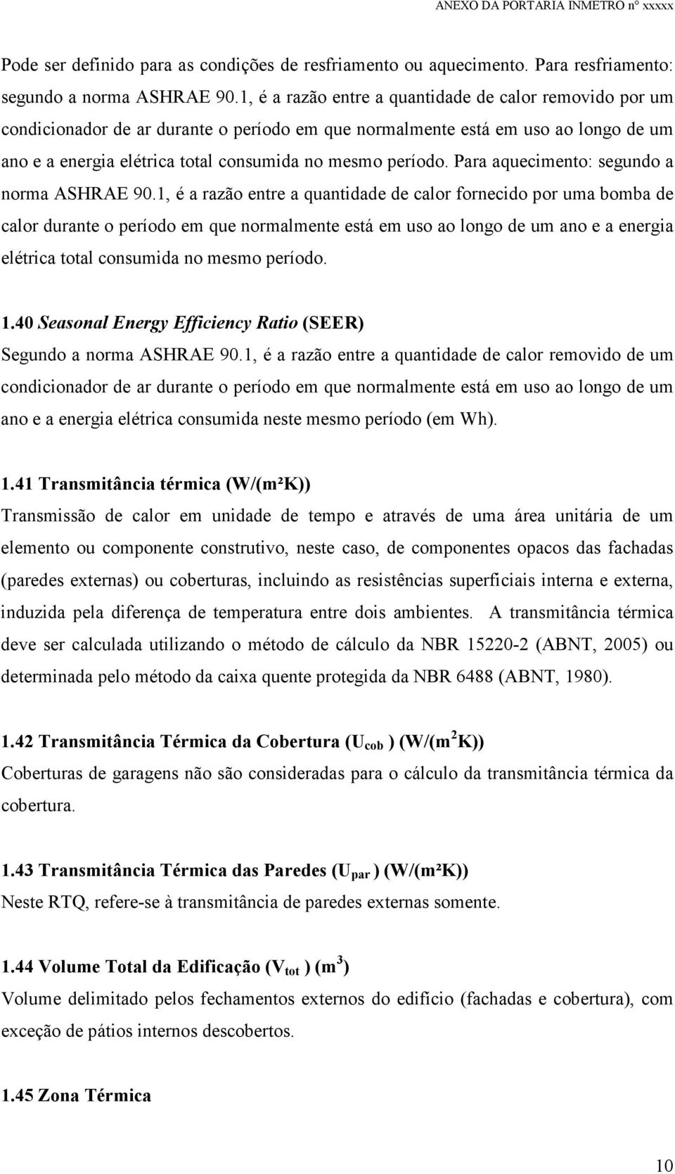 Para aquecimento: segundo a norma ASHRAE 90.