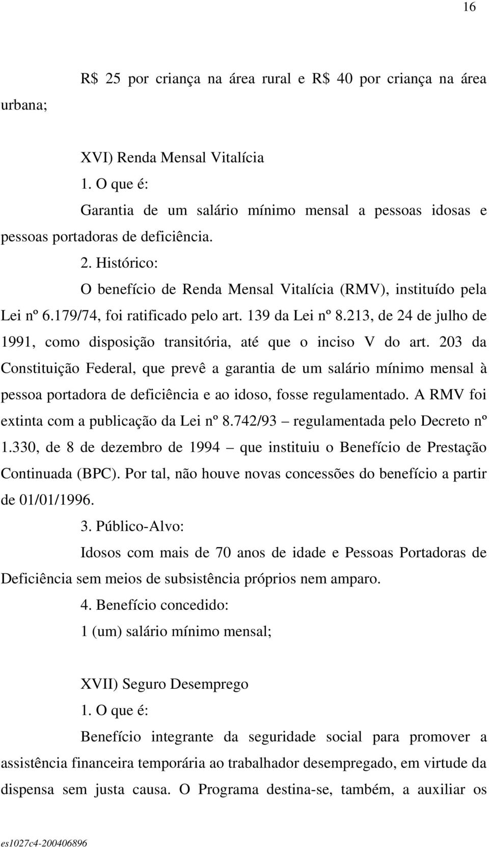 213, de 24 de julho de 1991, como disposição transitória, até que o inciso V do art.