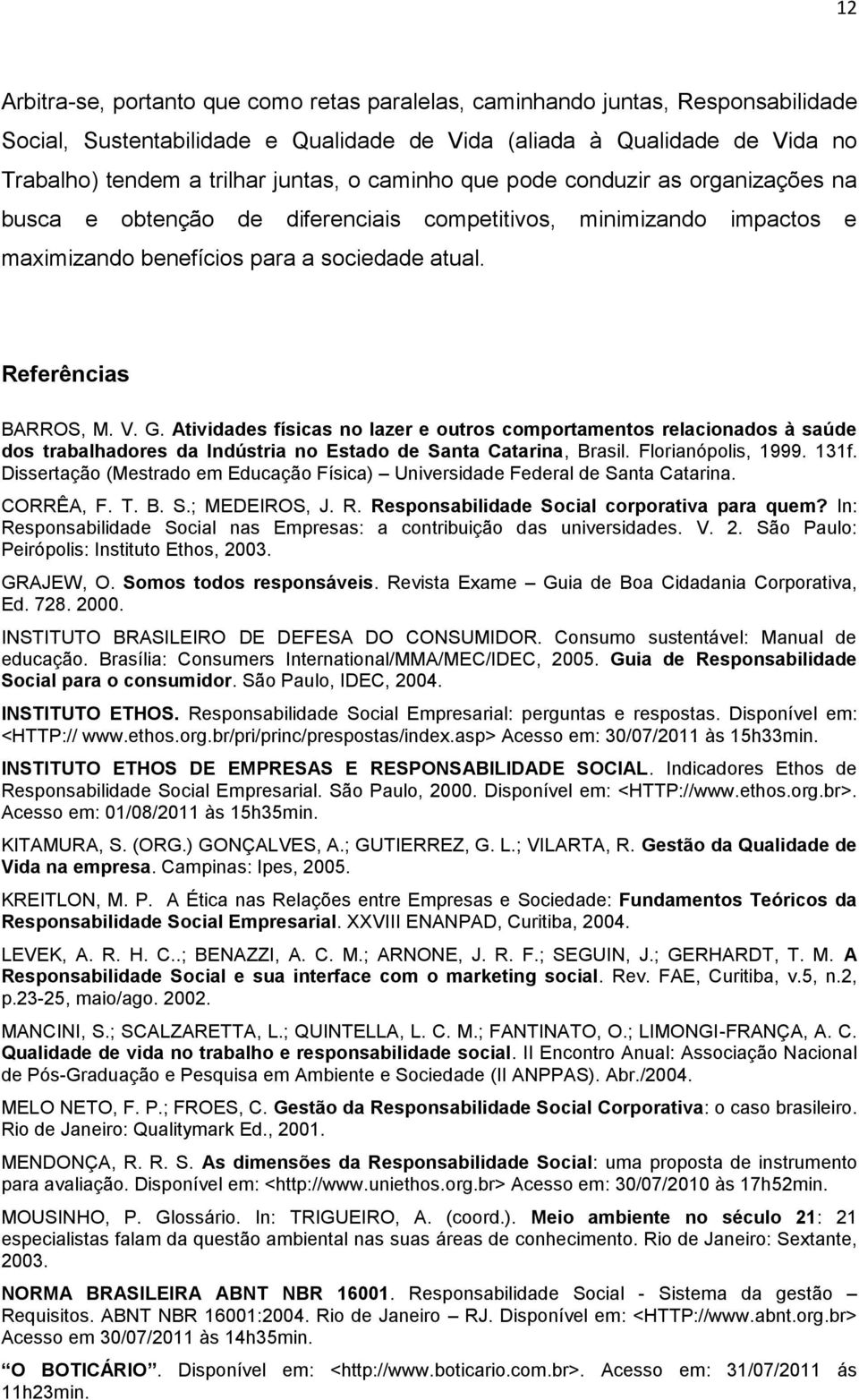 Atividades físicas no lazer e outros comportamentos relacionados à saúde dos trabalhadores da Indústria no Estado de Santa Catarina, Brasil. Florianópolis, 1999. 131f.