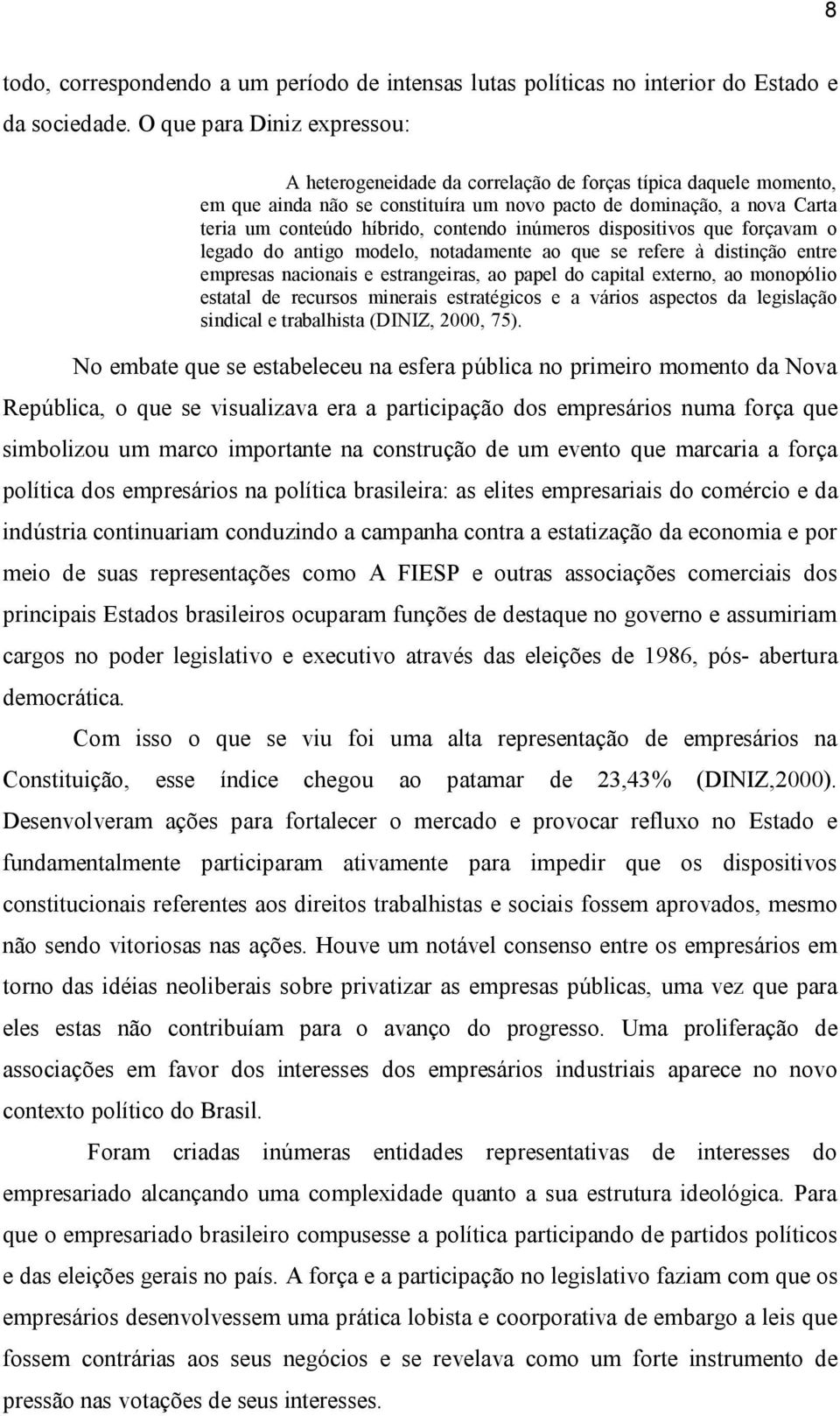 contendo inúmeros dispositivos que forçavam o legado do antigo modelo, notadamente ao que se refere à distinção entre empresas nacionais e estrangeiras, ao papel do capital externo, ao monopólio