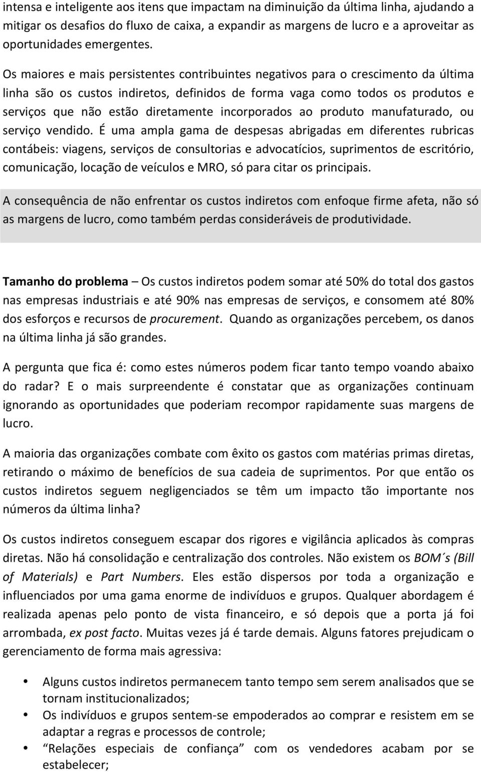 incorporados ao produto manufaturado, ou serviço vendido.