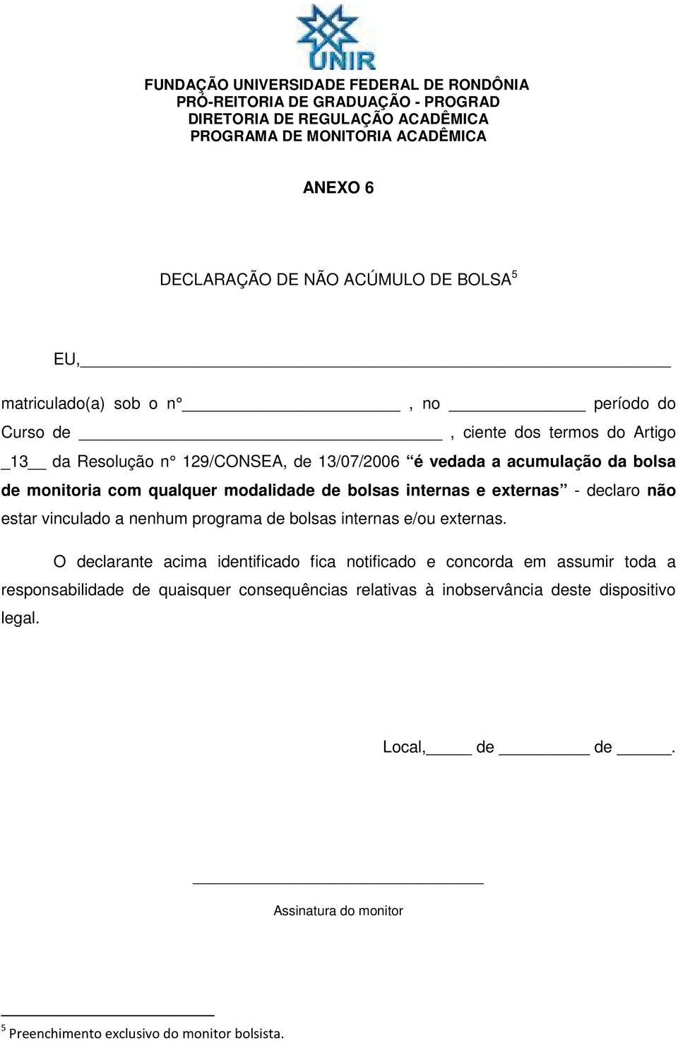 modalidade de bolsas internas e externas - declaro não estar vinculado a nenhum programa de bolsas internas e/ou externas.