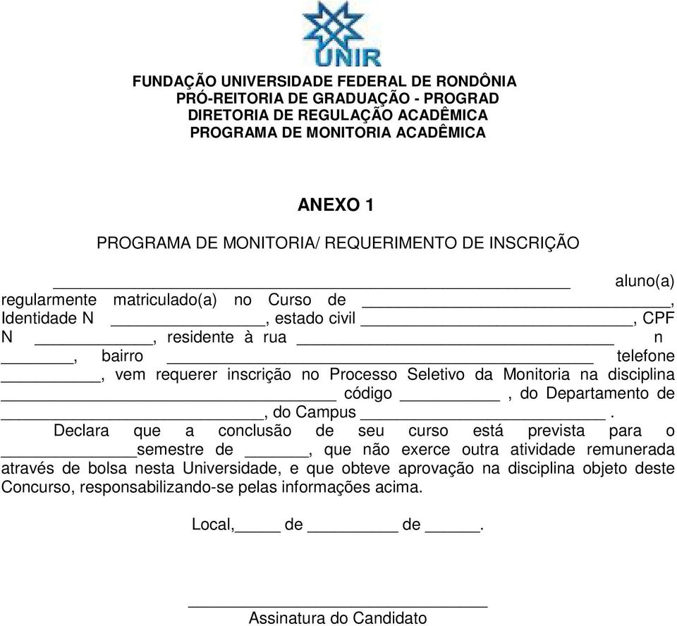 Processo Seletivo da Monitoria na disciplina código, do Departamento de, do Campus.