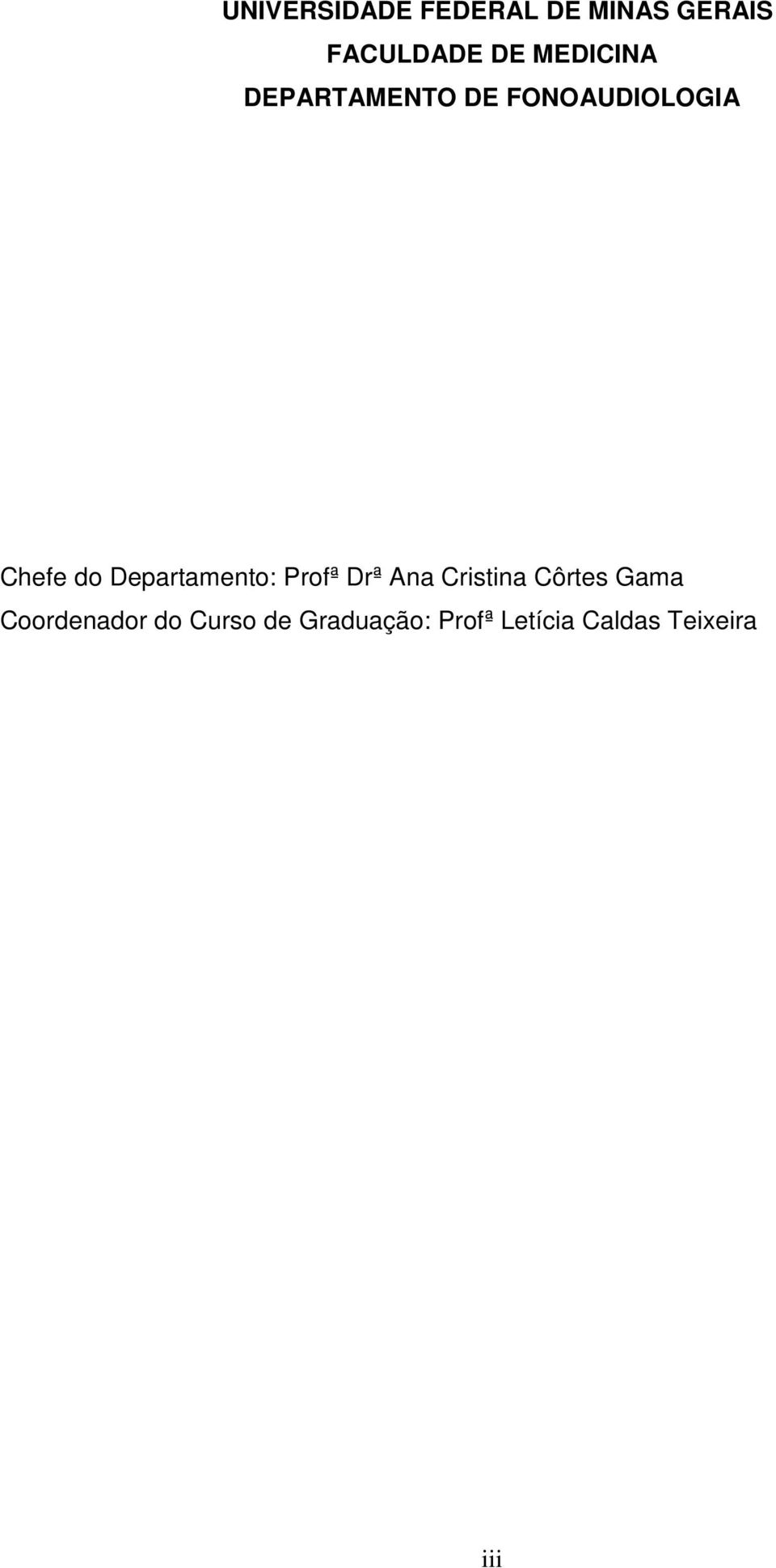 Departamento: Profª Drª Ana Cristina Côrtes Gama