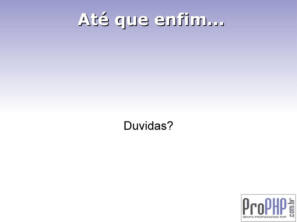 .. Duvidas?