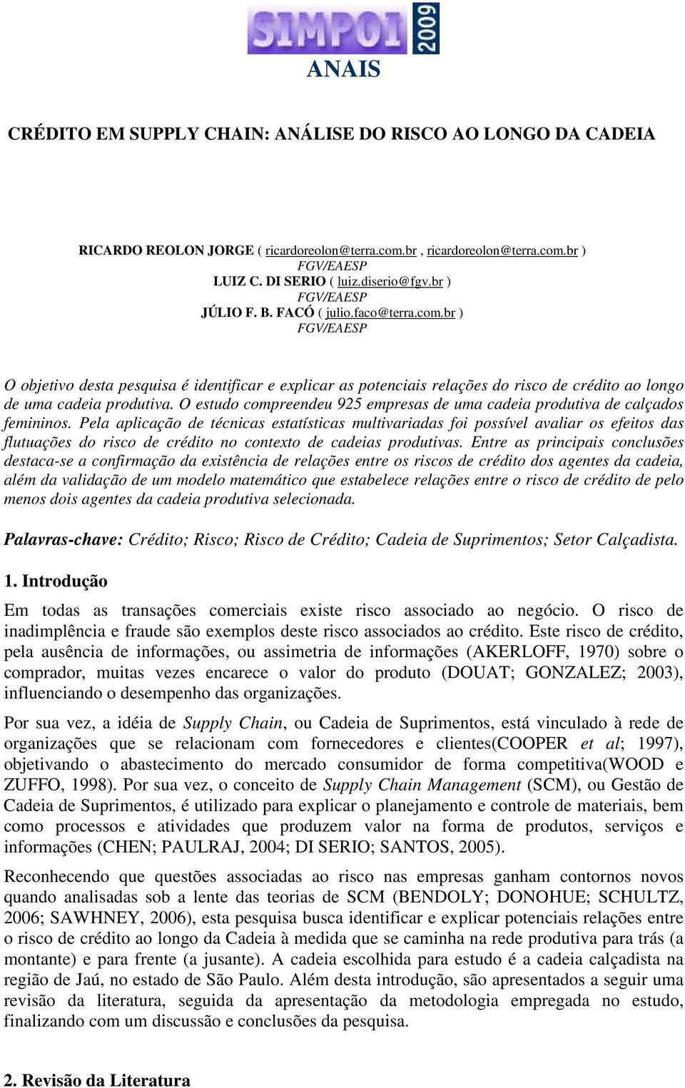 O estudo compreendeu 925 empresas de uma cadeia produtiva de calçados femininos.