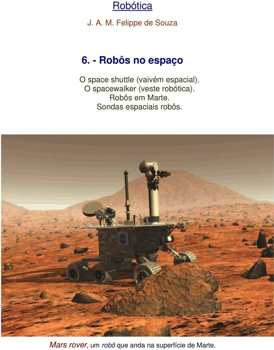 O spacewalker (veste robótica). Robôs em Marte.