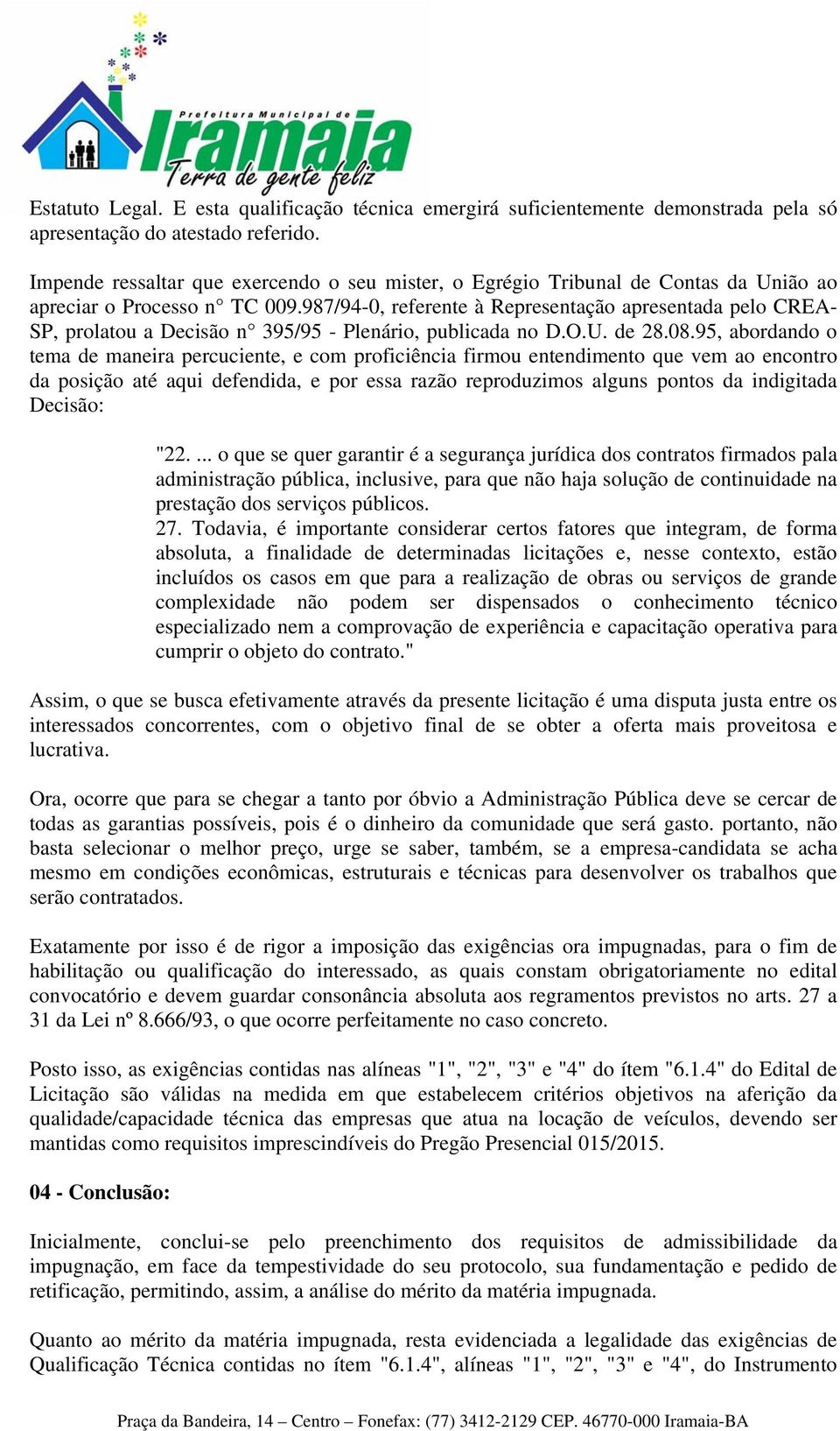 987/94-0, referente à Representação apresentada pelo CREA- SP, prolatou a Decisão n 395/95 - Plenário, publicada no D.O.U. de 28.08.