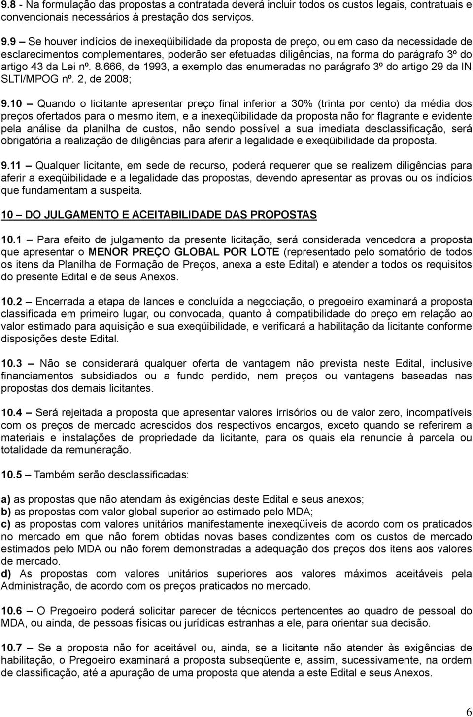 Lei nº. 8.666, de 1993, a exemplo das enumeradas no parágrafo 3º do artigo 29 da IN SLTI/MPOG nº. 2, de 2008; 9.