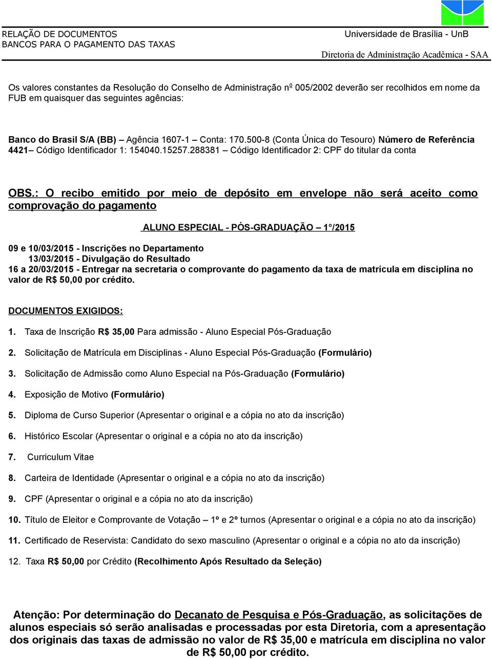 288381 Código Identificador 2: CPF do titular da conta OBS.