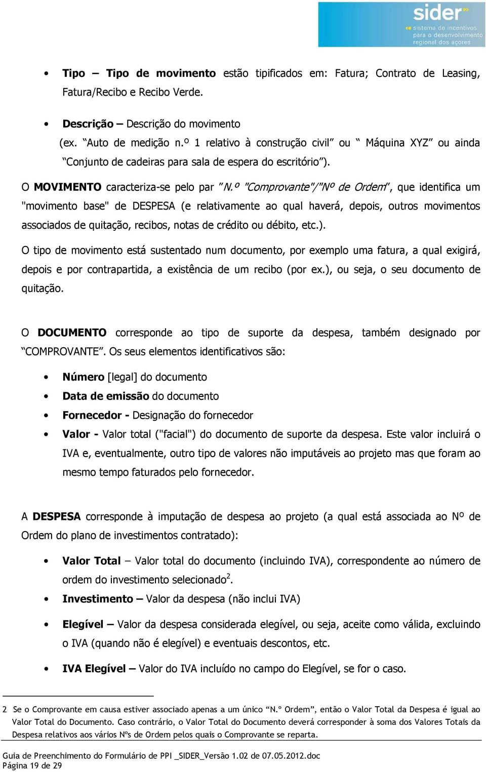 º "Comprovante"/"Nº de Ordem, que identifica um "movimento base" de DESPESA (e relativamente ao qual haverá, depois, outros movimentos associados de quitação, recibos, notas de crédito ou débito, etc.