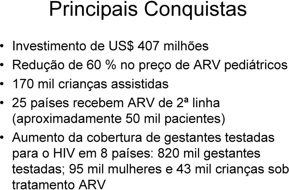 (aproximadamente 50 mil pacientes) Aumento da cobertura de gestantes testadas para o