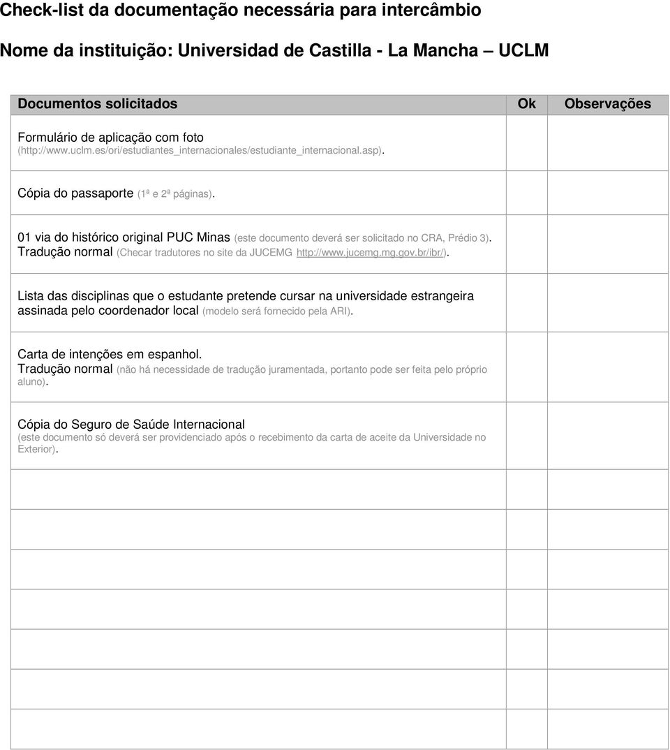 Tradução normal (Checar tradutores no site da JUCEMG http://www.jucemg.mg.gov.br/ibr/).