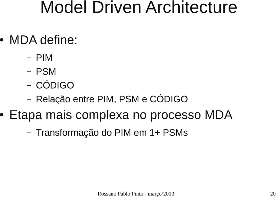 mais complexa no processo MDA Transformação do