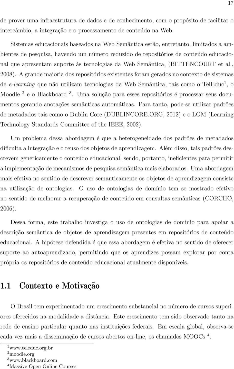 tecnologias da Web Semântica, (BITTENCOURT et al., 2008).