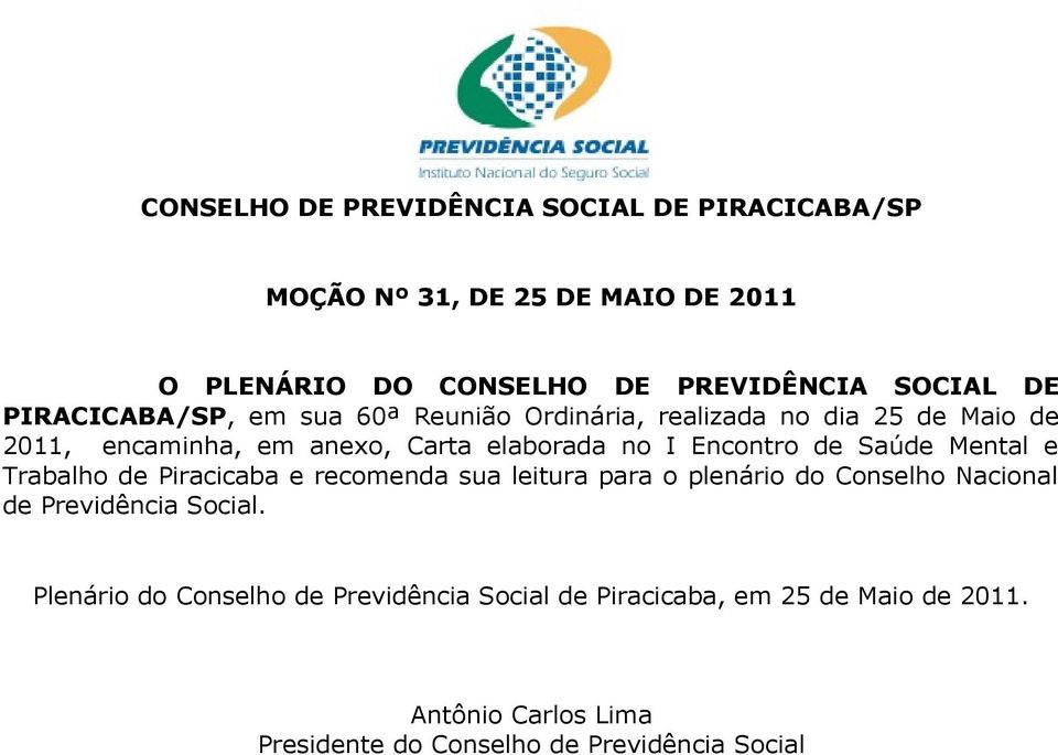 de Saúde Mental e Trabalho de Piracicaba e recomenda sua leitura para o plenário do Conselho Nacional de Previdência Social.