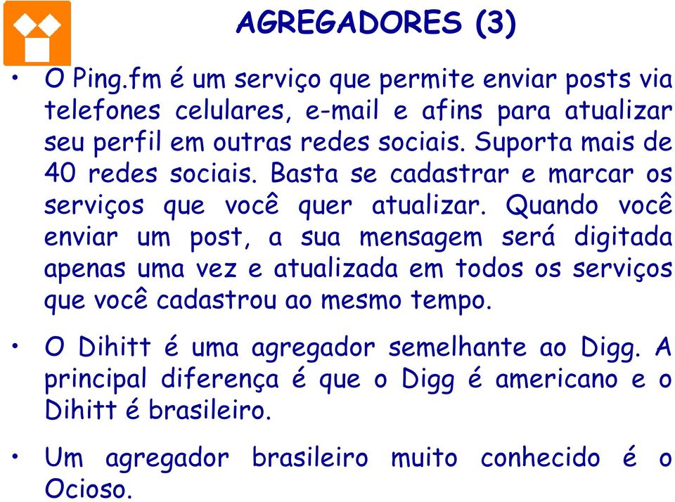 Suporta mais de 40 redes sociais. Basta se cadastrar e marcar os serviços que você quer atualizar.