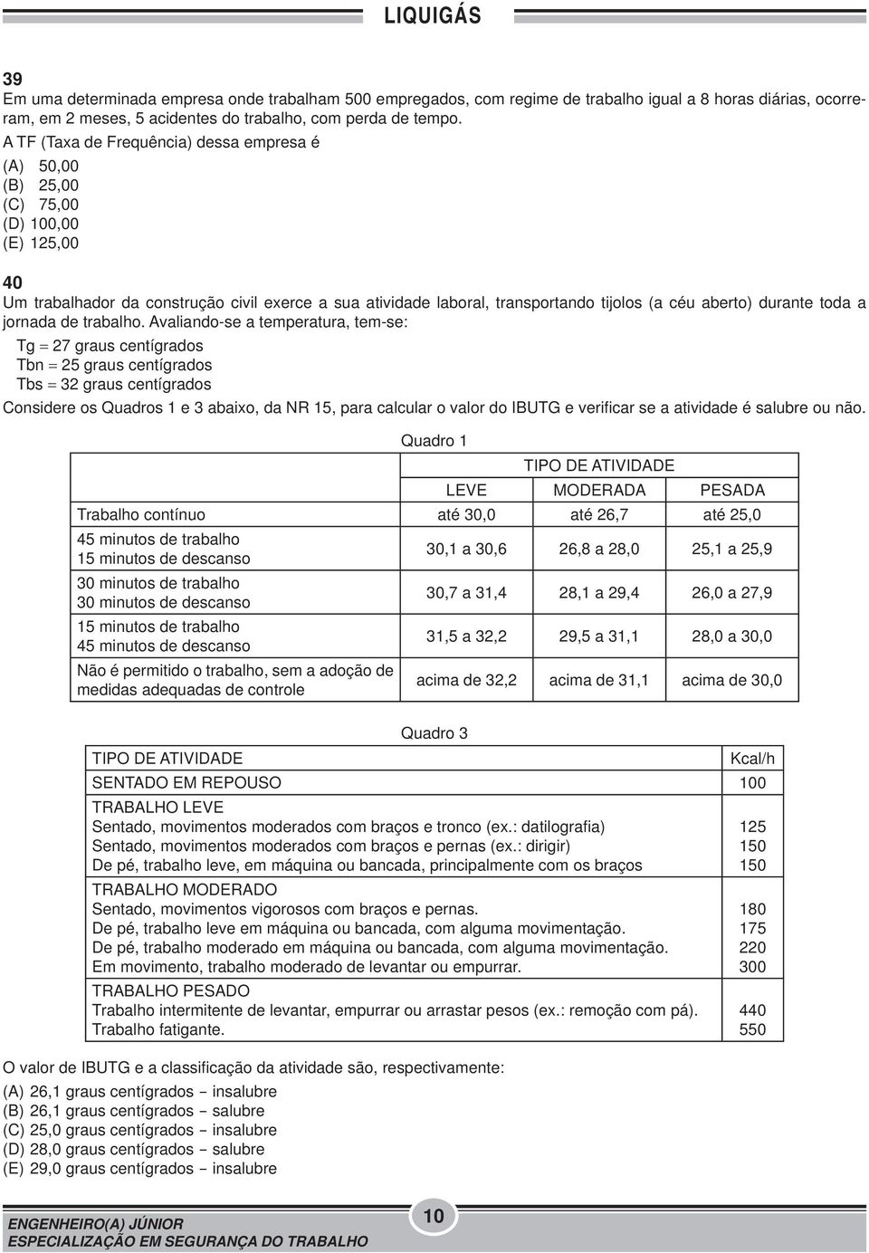 aberto) durante toda a jornada de trabalho.