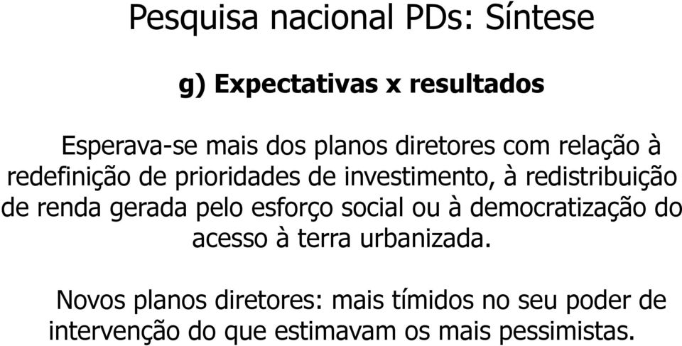 renda gerada pelo esforço social ou à democratização do acesso à terra urbanizada.