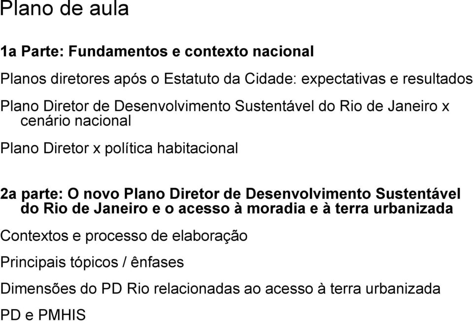 parte: O novo Plano Diretor de Desenvolvimento Sustentável do Rio de Janeiro e o acesso à moradia e à terra urbanizada