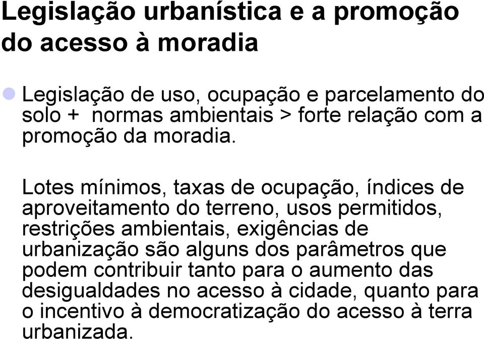 Lotes mínimos, taxas de ocupação, índices de aproveitamento do terreno, usos permitidos, restrições ambientais,