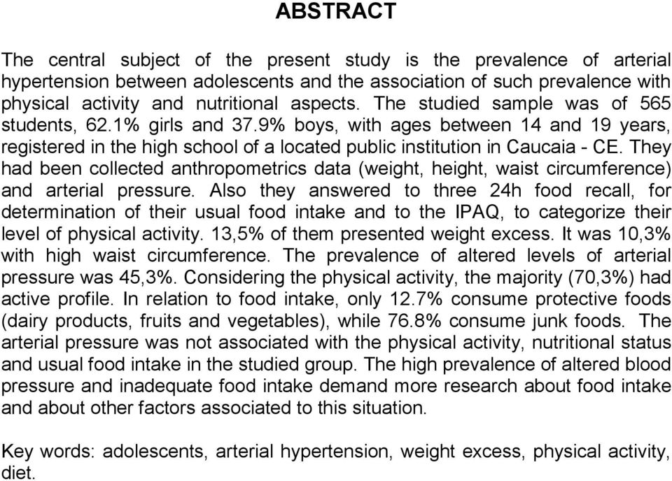 They had been collected anthropometrics data (weight, height, waist circumference) and arterial pressure.