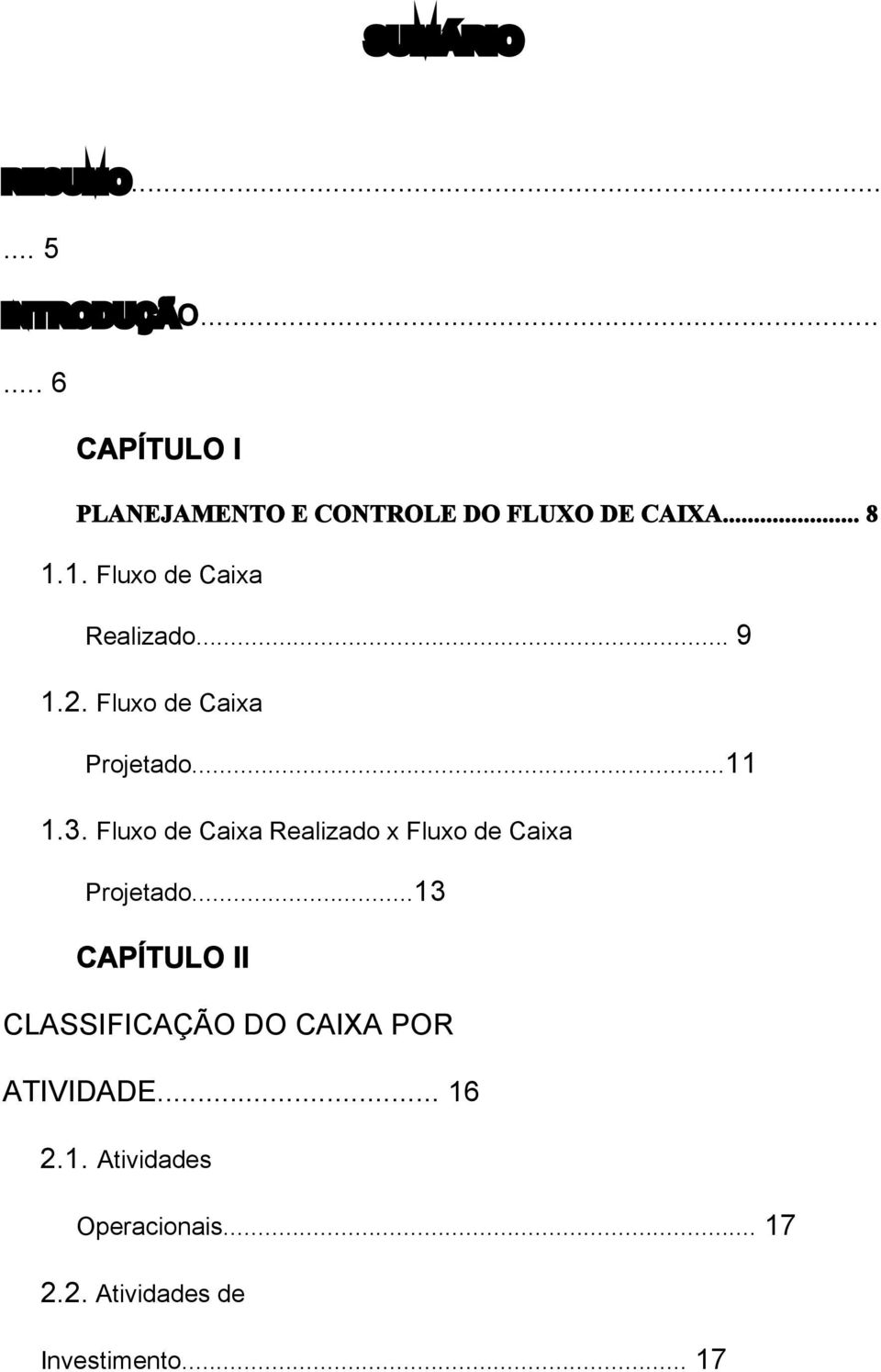 Fluxo de Caixa Realizado x Fluxo de Caixa Projetado.