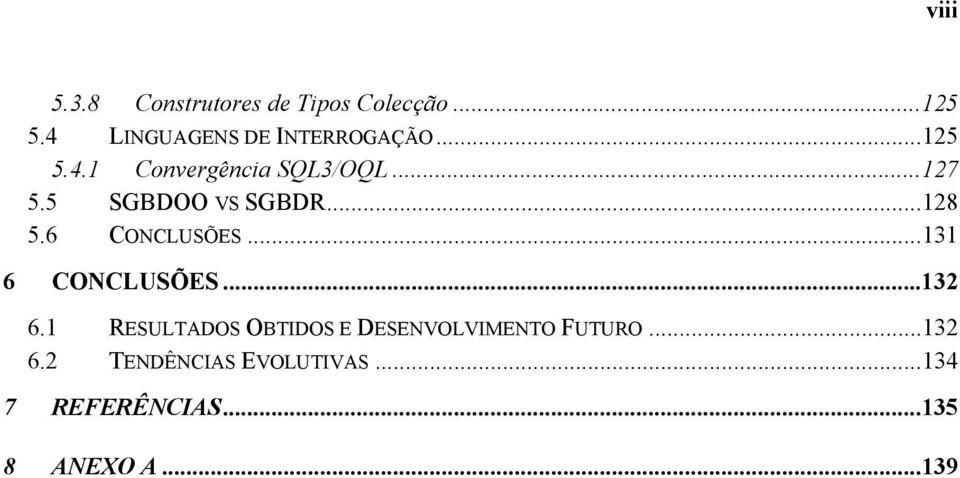 5 SGBDOO VS SGBDR...128 5.6 CONCLUSÕES...131 6 CONCLUSÕES...132 6.