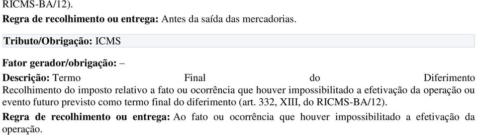 impossibilitado a efetivação da operação ou evento futuro previsto como termo final do diferimento (art.