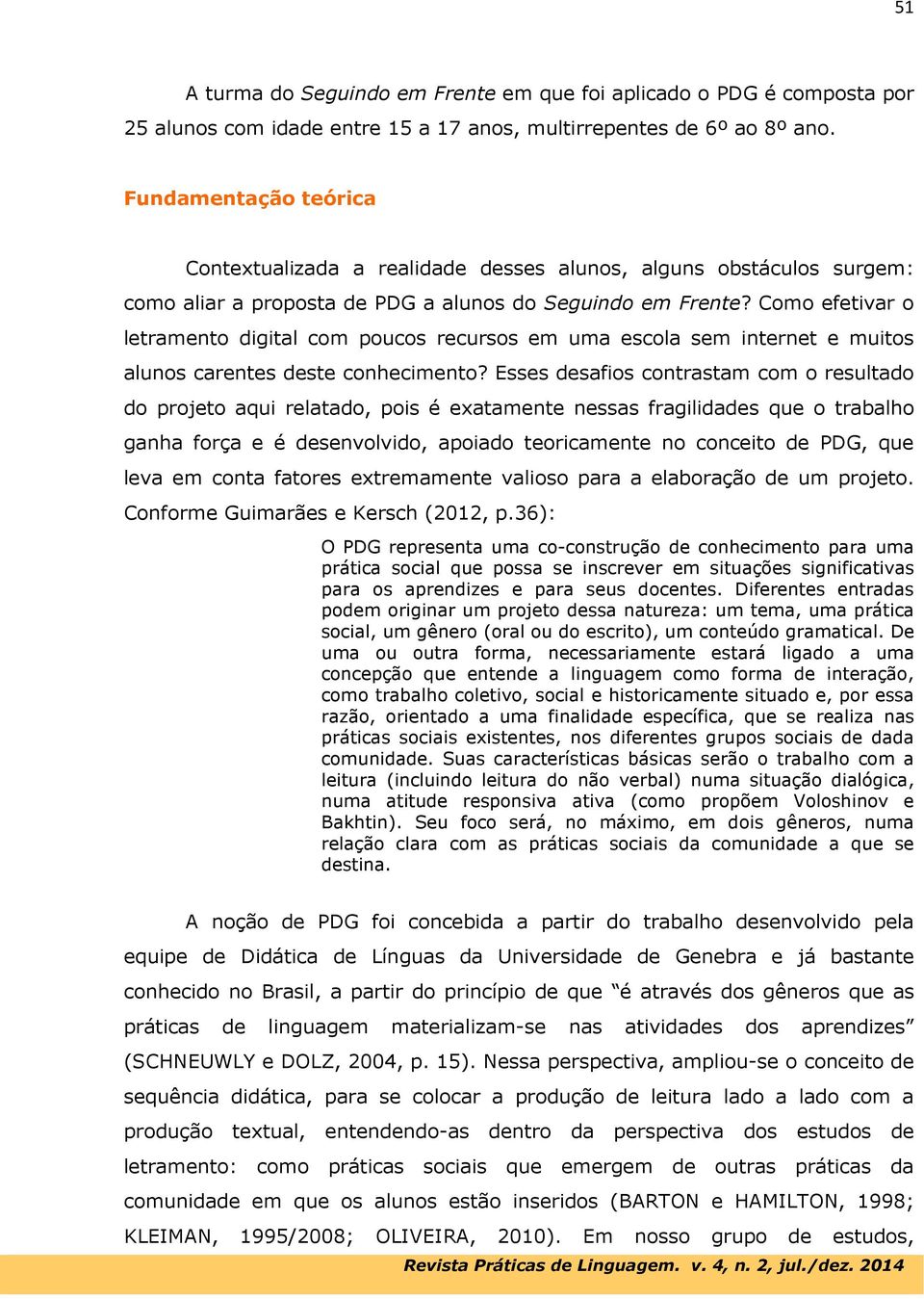 Como efetivar o letramento digital com poucos recursos em uma escola sem internet e muitos alunos carentes deste conhecimento?