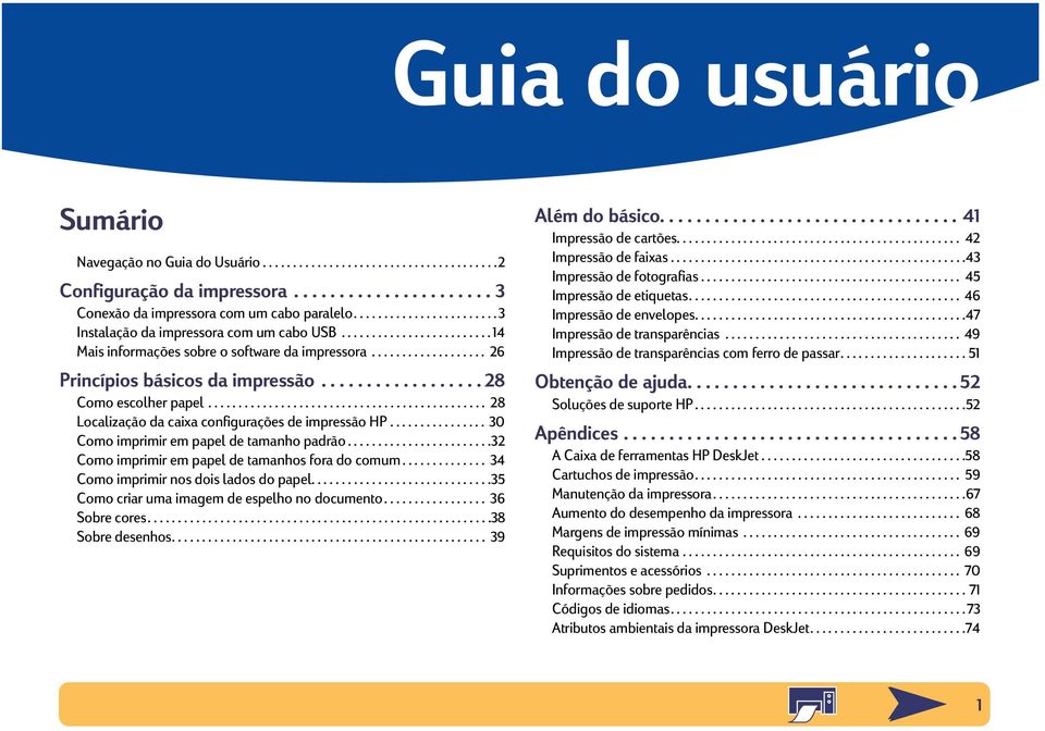 ................. 28 Como escolher papel.............................................. 28 Localização da caixa configurações de impressão HP................ 30 Como imprimir em papel de tamanho padrão.