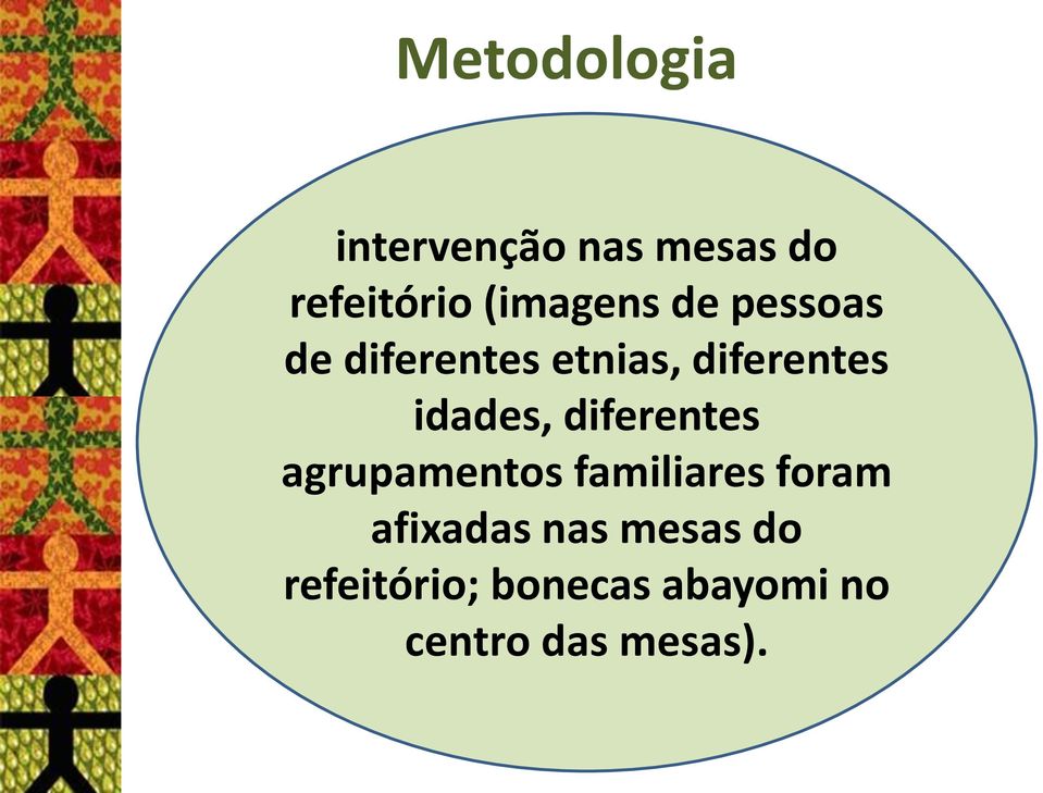 idades, diferentes agrupamentos familiares foram