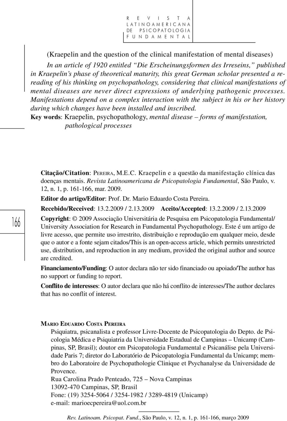 manifestations of mental diseases are never direct expressions of underlying pathogenic processes.