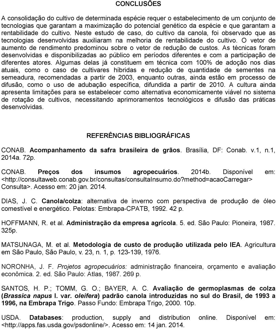 O vetor de aumento de rendimento predominou sobre o vetor de redução de custos.