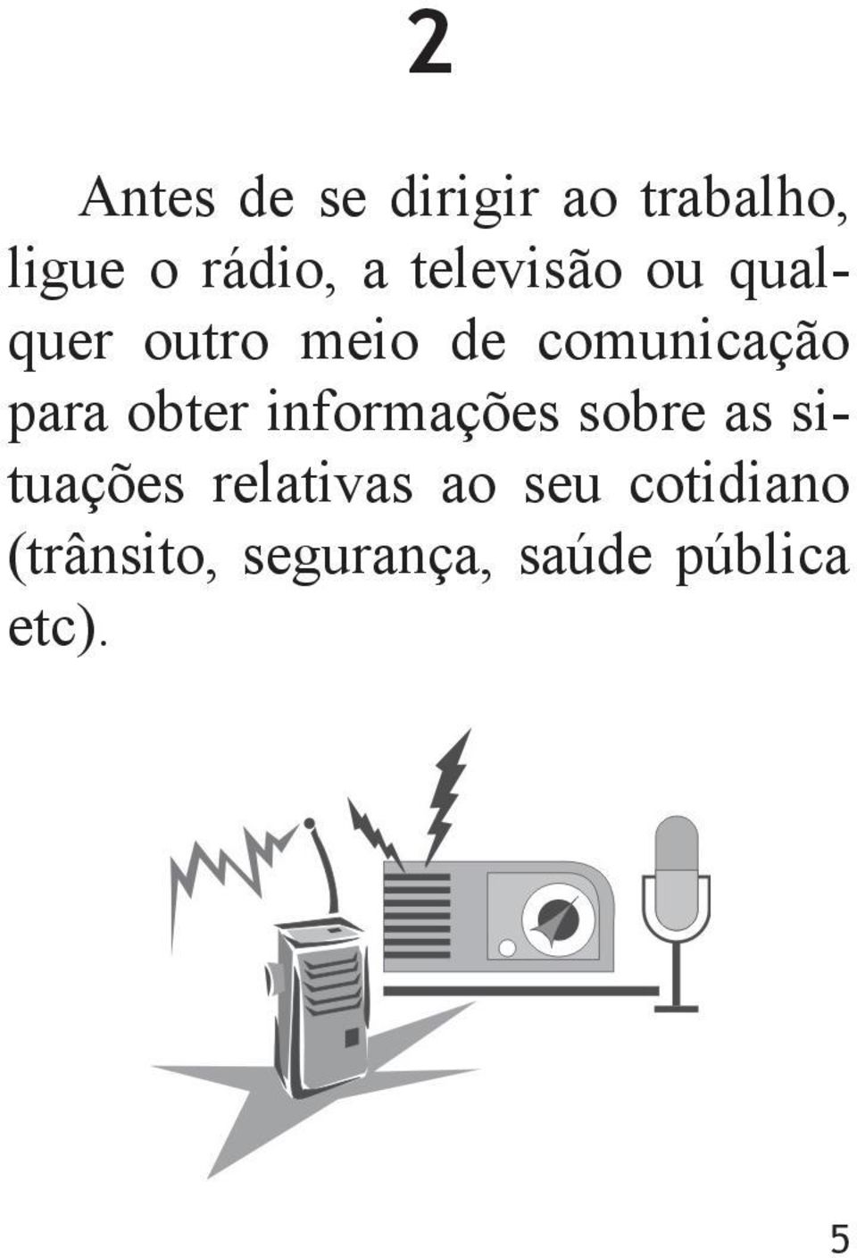 obter informações sobre as situações relativas ao