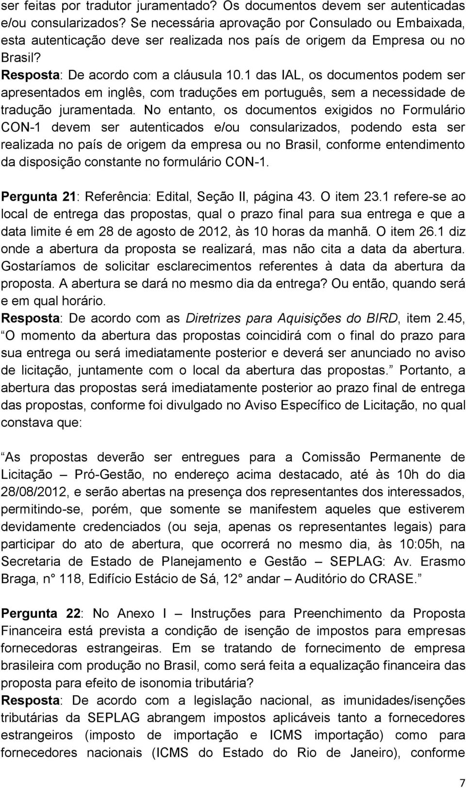 1 das IAL, os documentos podem ser apresentados em inglês, com traduções em português, sem a necessidade de tradução juramentada.