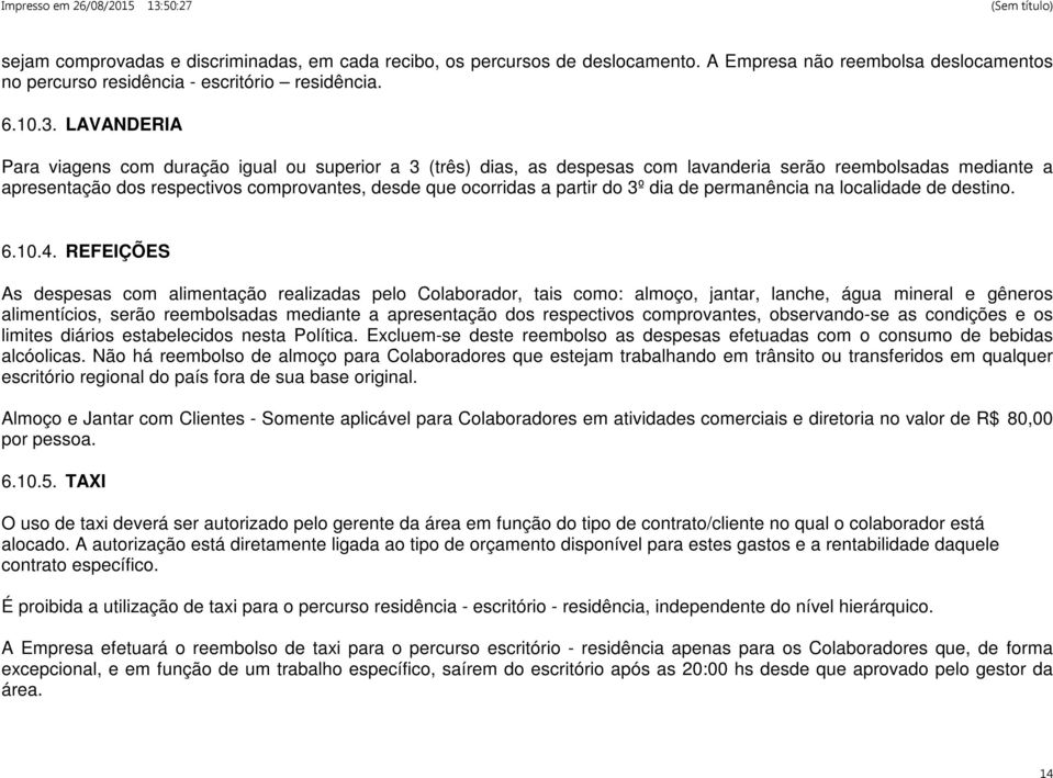 do 3º dia de permanência na localidade de destino. 6.10.4.