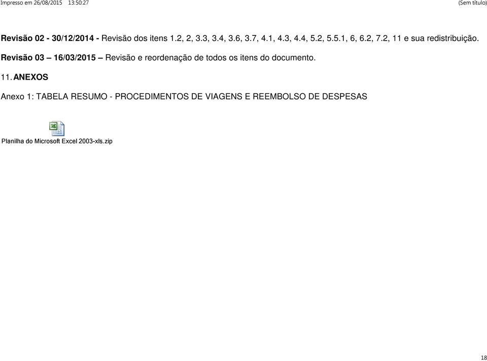 Revisão 03 16/03/2015 Revisão e reordenação de todos os itens do documento. 11.