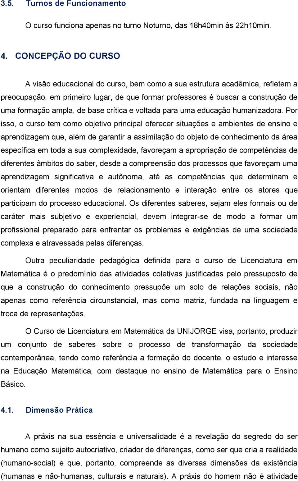 de base crítica e voltada para uma educação humanizadora.