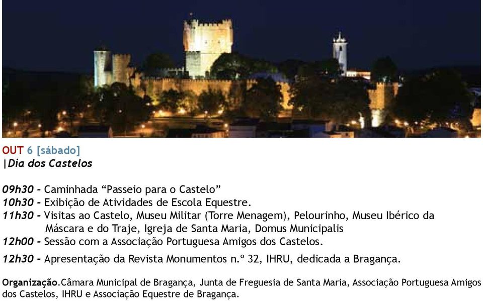 Municipalis 12h00 - Sessão com a Associação Portuguesa Amigos dos Castelos. 12h30 - Apresentação da Revista Monumentos n.