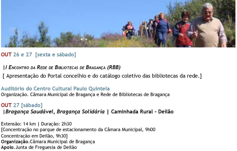 Câmara Municipal de Bragança e Rede de Bibliotecas de Bragança out 27 [sábado] Bragança Saudável, Bragança Solidária Caminhada Rural - Deilão