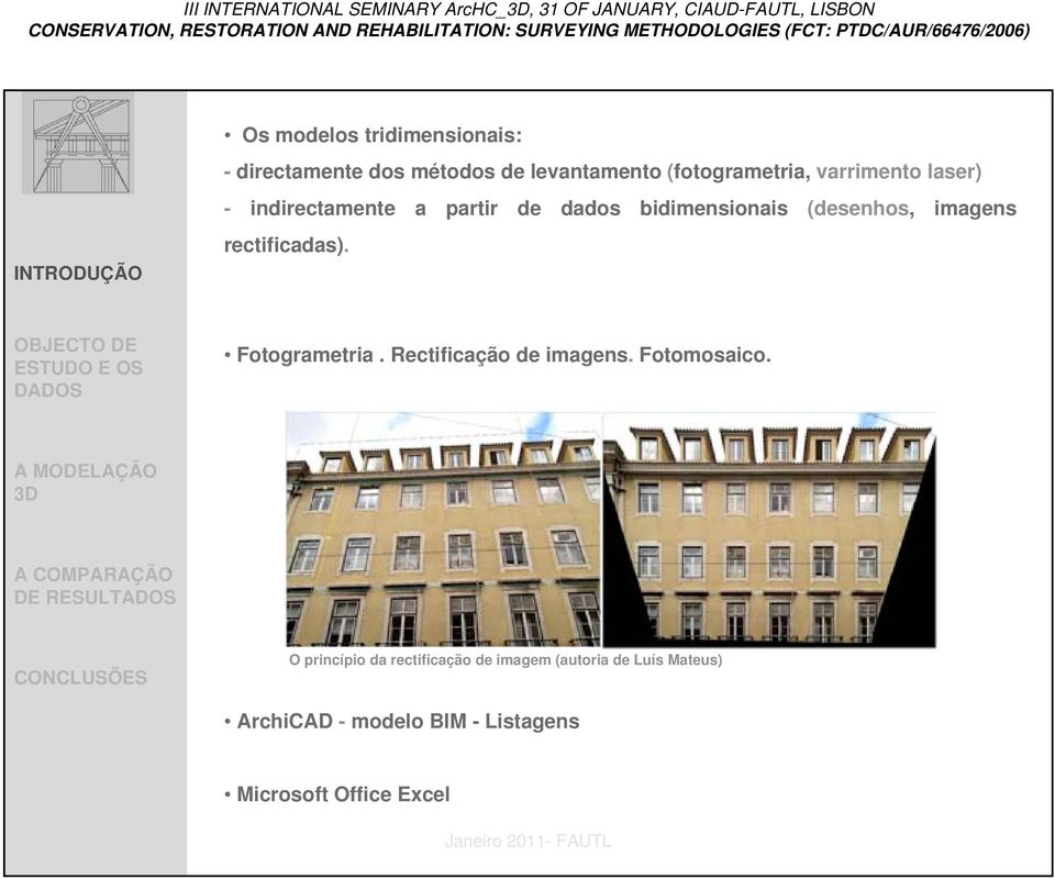 rectificadas). Fotogrametria. Rectificação de imagens. Fotomosaico.